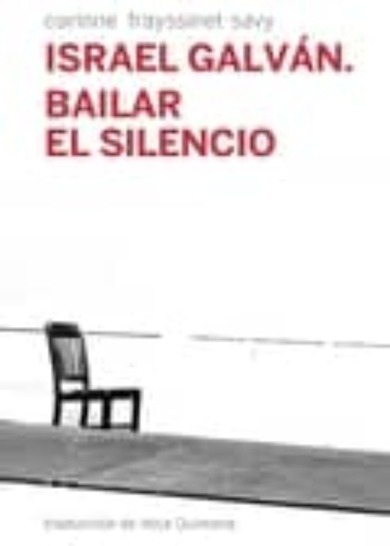 Israel Galván. Bailar El Silencio