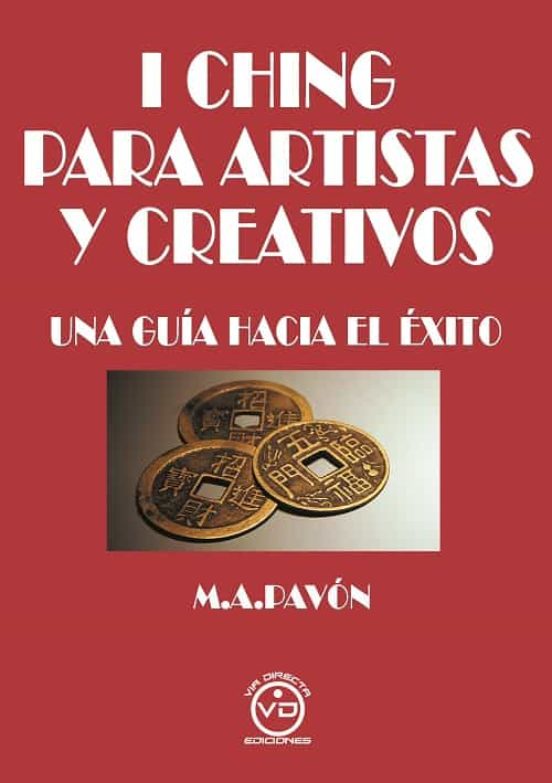 I Ching Para Artistas Y Creativos: Una Guia Hacia El Exito