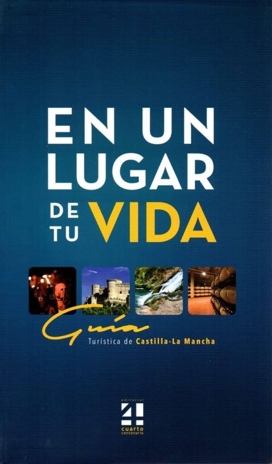 En Un Lugar De Tu Vida: Guia Turistica De Castilla La Mancha