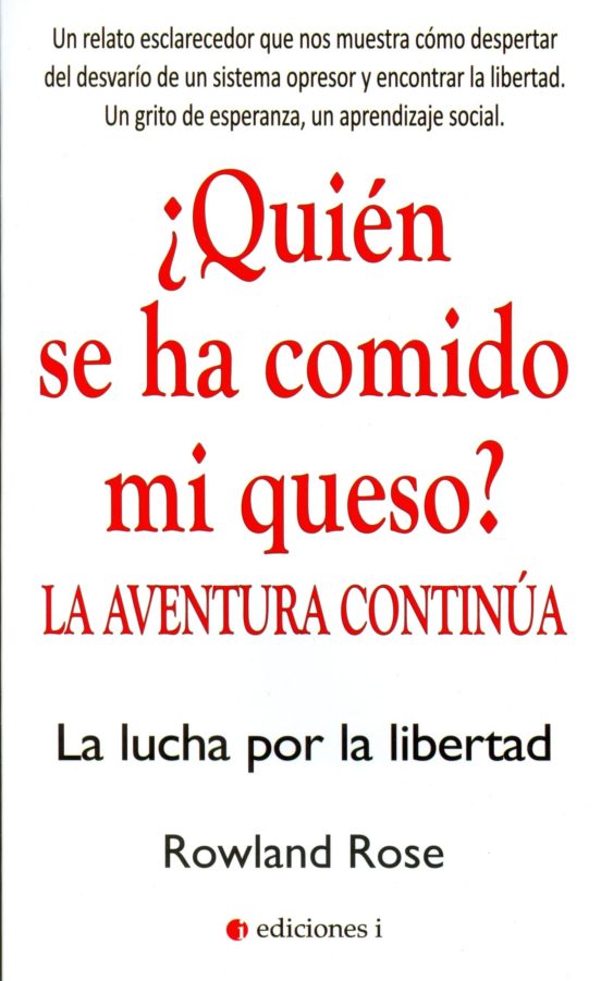 ¿quien Se Ha Comido Mi Queso? La Aventura Continua: La Lucha Por La Li
