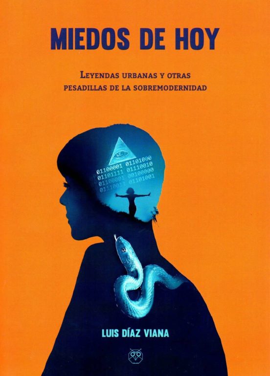 Miedos De Hoy: Leyendas Urbanas Y Otras Pesadillas De La Sobremodernid