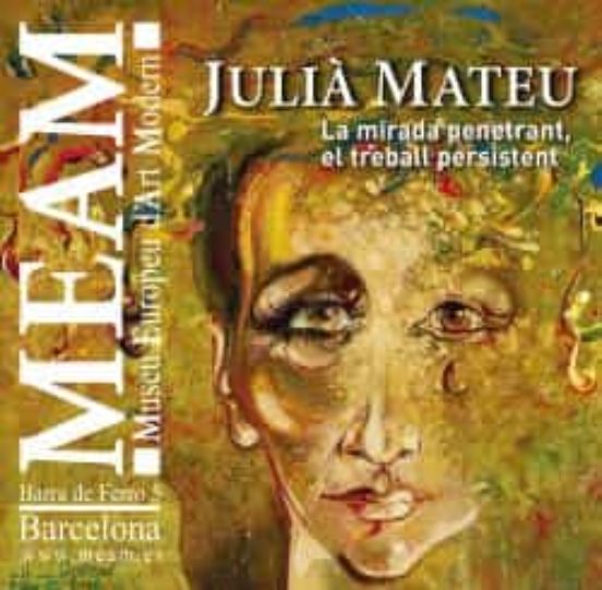 Juliá Mateu: La Mirada Penetrant El Treball Persistent