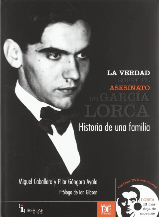 La Verdad Sobre El Asesinato De Garcia Lorca: Historia De Una Fam Ilia