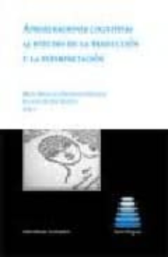 Aproximaciones Cognitivas Al Estudio De La Traduccion Y La Interp Reta