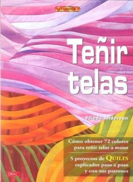 Teñir Telas: Como Obtener 72 Cololes Para Teñir Telas A Mano