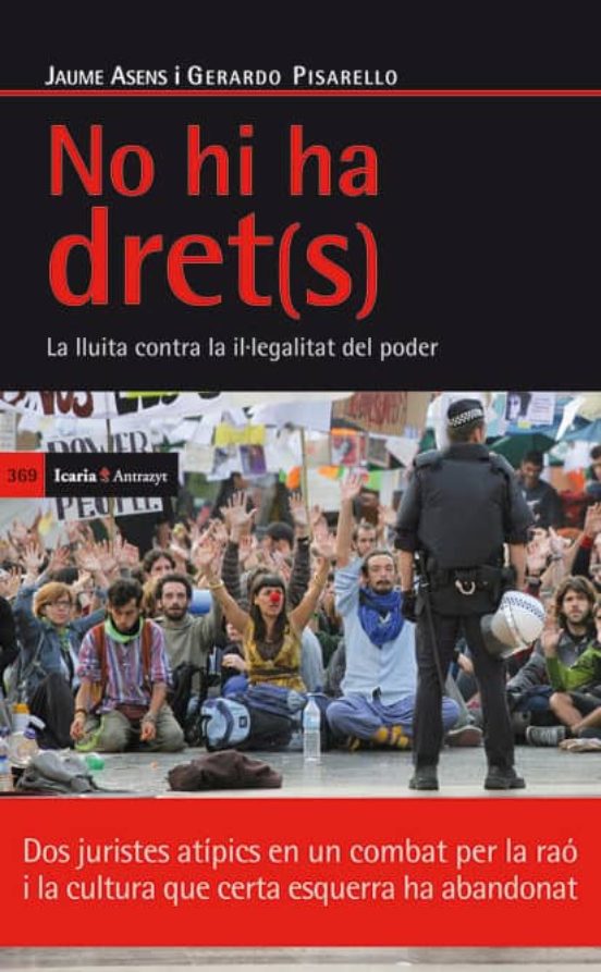 No Hi Ha Dret . La Lluita Contra La Il·legalitat Del Poder