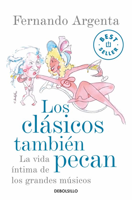 Los Clasicos Tambien Pecan: La Vida Intima De Los Grandes Musicos