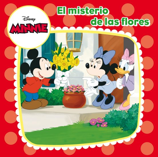 Minnie Mouse: Cuento: Minnie Y El Misterio De Las Flores