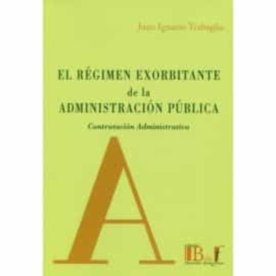 El Régimen Exorbitante De La Administración Pública