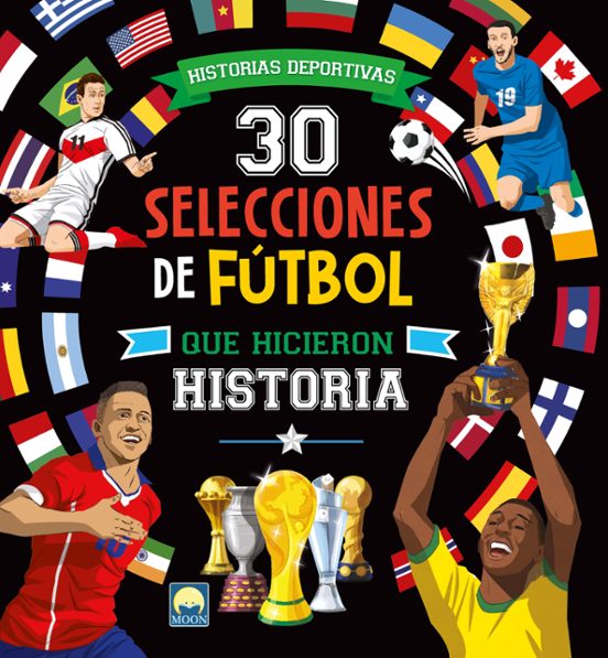 30 Selecciones de Fútbol Que Hicieron Historia