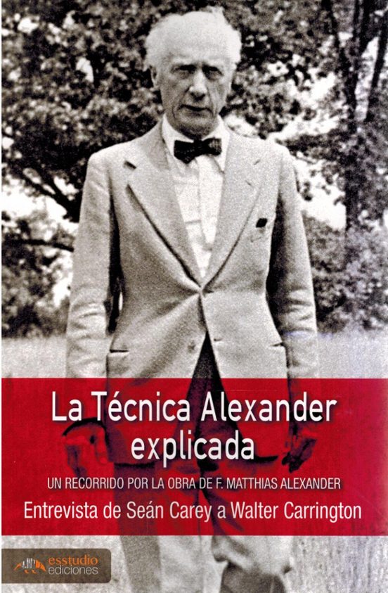 La Técnica Alexander Explicada. Un Recorrido Por La Obra De F. Ma Tthi
