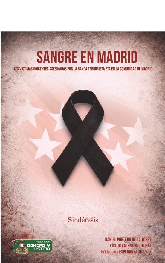 Sangre en Madrid. 123 Víctimas Inocentes Asesinadas por la Banda Terro