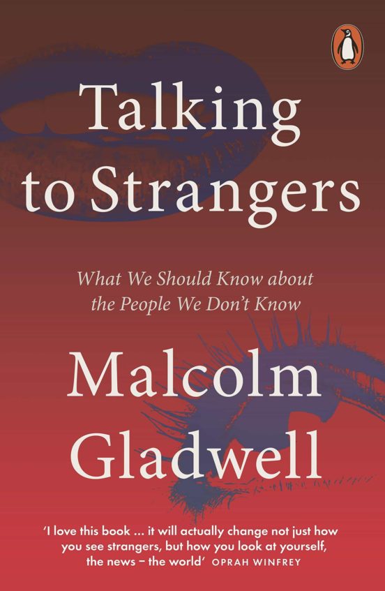 Talking To Strangers: What We Should Know About The People We Don T Kn
