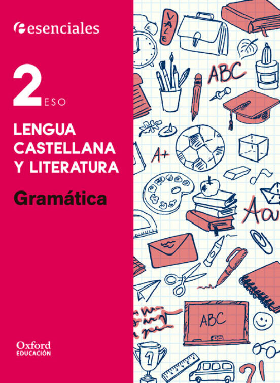 Esenciales Oxford. Lengua Castellana Y Literatura. Gramática 2º Eso