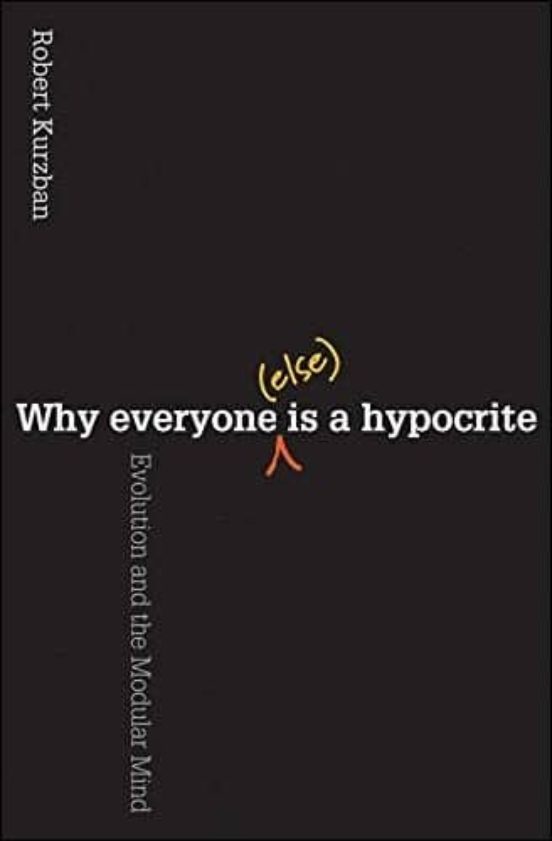 Why Everyone Is A Hypocrite: Evolution And The Modular Mind