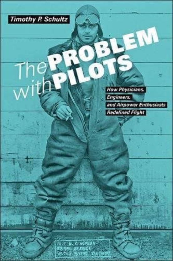 The Problem With Pilots: How Physicians Engineers And Airpower Enthusi