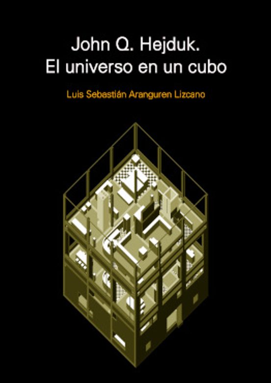 John Q. Hejduk. El Universo en un Cubo