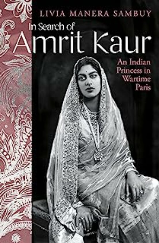 In Search Of Amrit Kaur : An Indian Princess In Wartime Paris