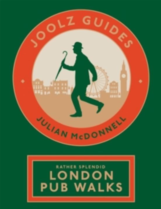 Joolz Guides: Rather Splendid London Pub Walks