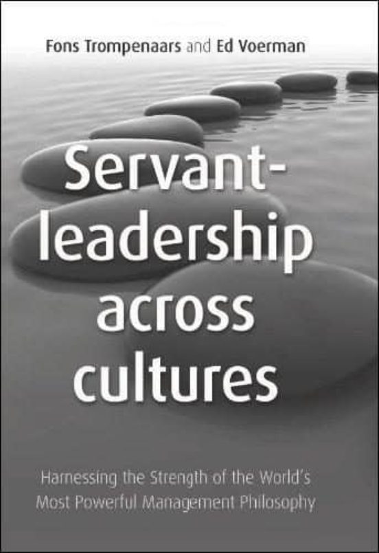 Servant Leadership Across Cultures: Harnessing the Strength of the World's Most Powerful Leadership Philosophy