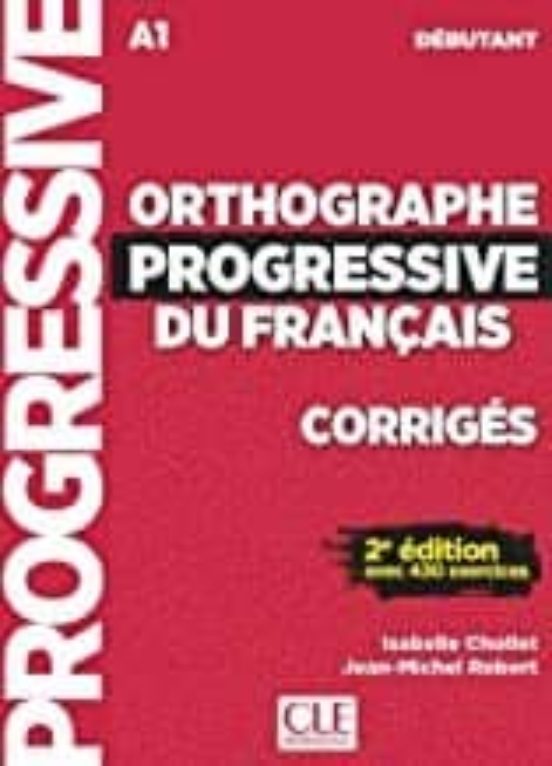 Orthographe Progressive Du Francais - Corriges 2º Edition - Niveau Deb