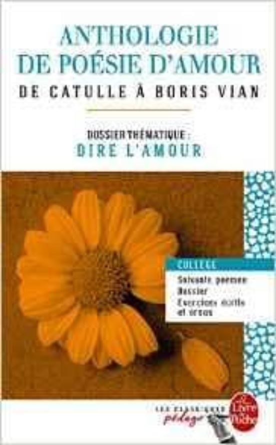Anthologie De Poésie D Amour : De Catulle À Boris Vian
