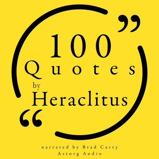 100 Quotes By Heraclitus Of Ephesus