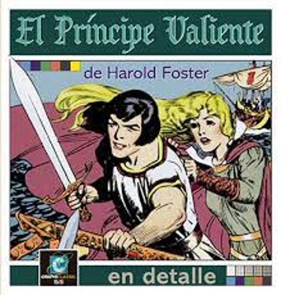 El Príncipe Valiente De Harold Foster En Detalle