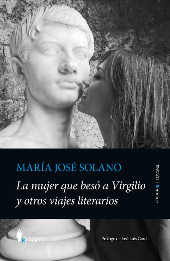 La Mujer Que Besó A Virgilio Y Otros Viajes Literarios