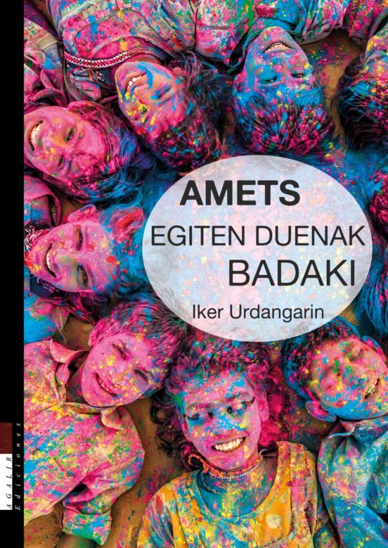 Amets Egiten Duenak Badaki