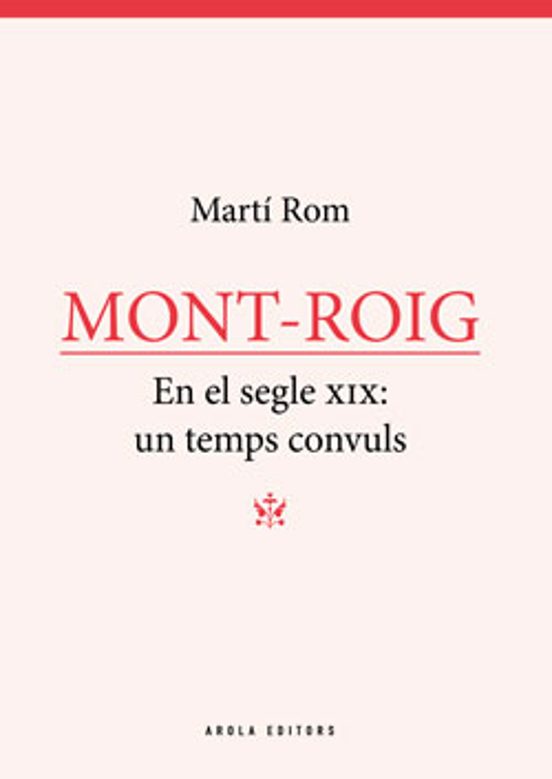 Mont-roig: En El Segle Xix: Un Temps Convuls