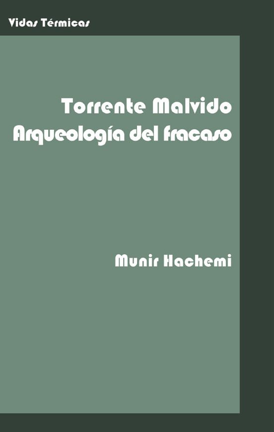 Gonzalo Torrente Malvido. Arqueología Del Fracaso