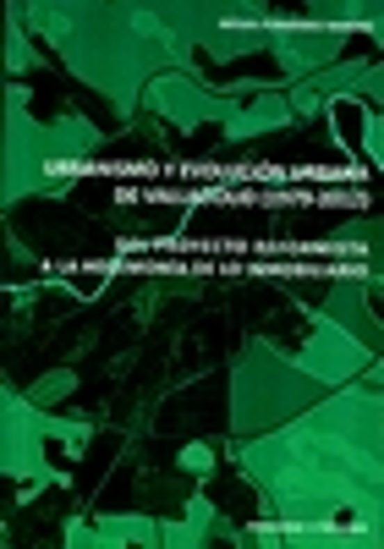 Urbanismo Y Evolución Urbana De Valladolid . Del Proyecto Reformista A La Hegemonía De Lo Inmobiliario