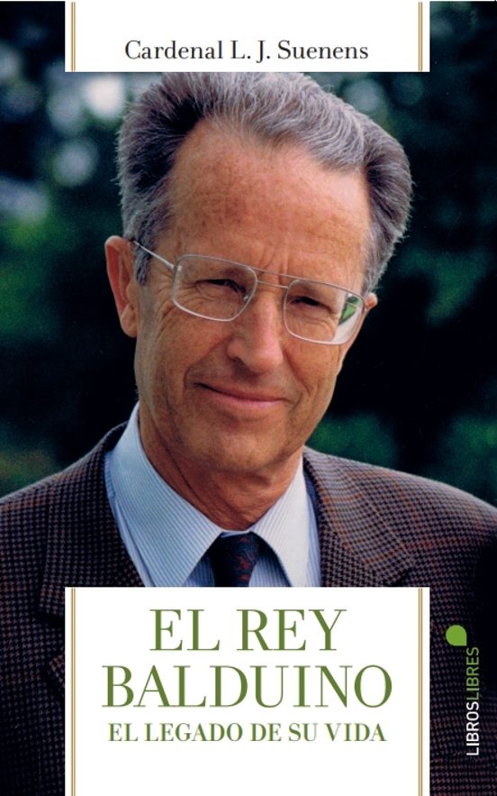 El Rey Balduino. El Legado de Su Vida