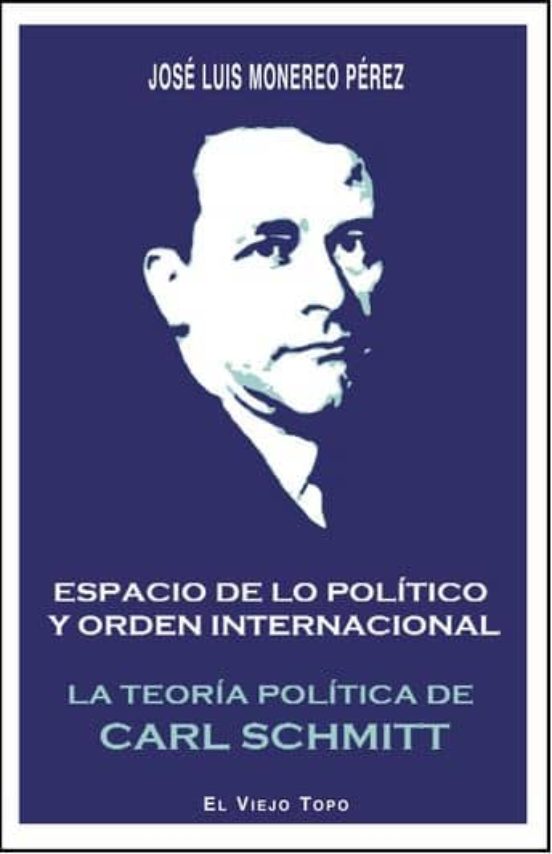 Espacio De Lo Politico Y Orden Internacional: La Teoria Politica De Ca