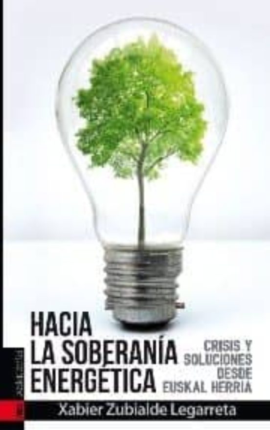 Hacia La Soberania Energetica: Crisis Y Soluciones Desde Euskal Herria