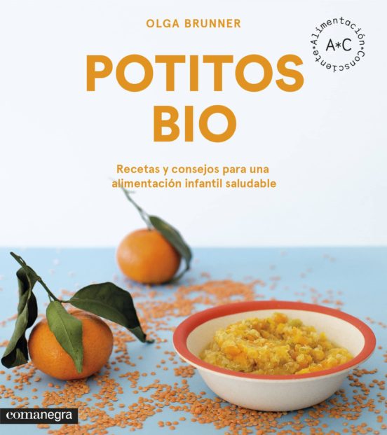Potitos Bio: Recetas Y Consejos Para Una Alimentacion Infantil Saludab