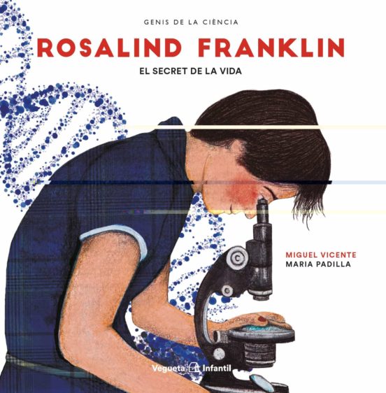 Rosalind Franklin. El Secret De La Vida