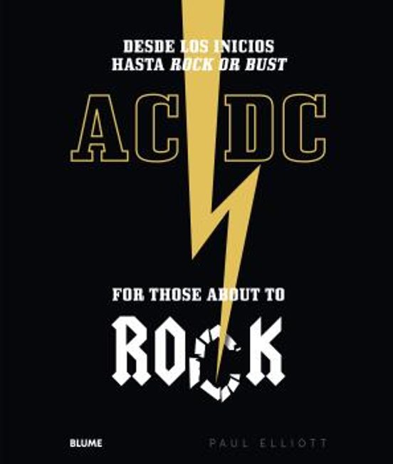 Ac/dc. For Those About To Rock: Desde Los Inicios Hata Rock Or Bust