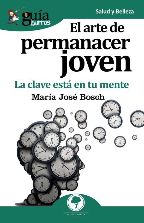Guiaburros El Arte De Permanecer Joven: La Clave Esta En Tu Mente