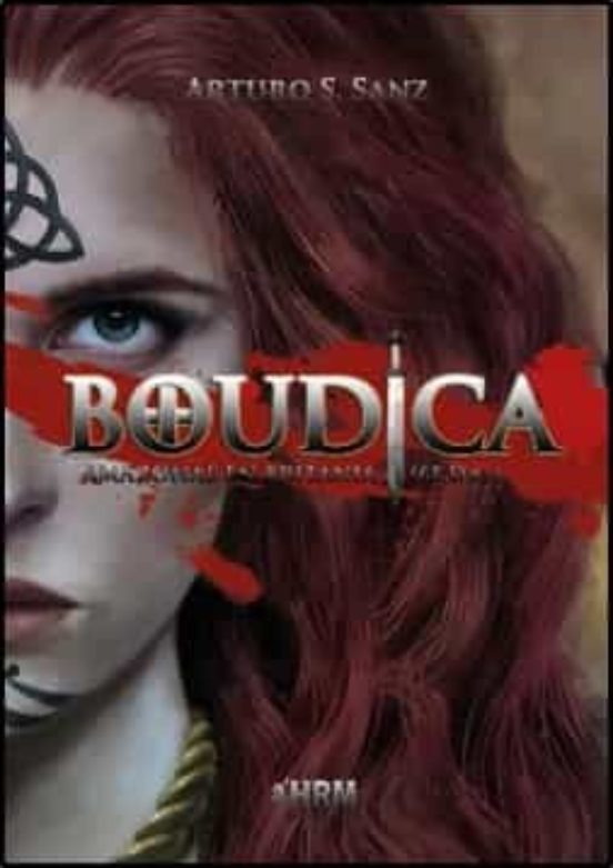 Boudica. Amazonas en Britania