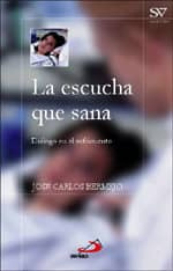 La Escucha Que Sana: Dialogo En El Sufrimiento