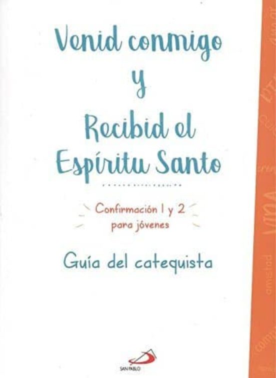 Venid Conmigo Y Recibid El Espiritu Santo: Guia Del Catequista: Confir