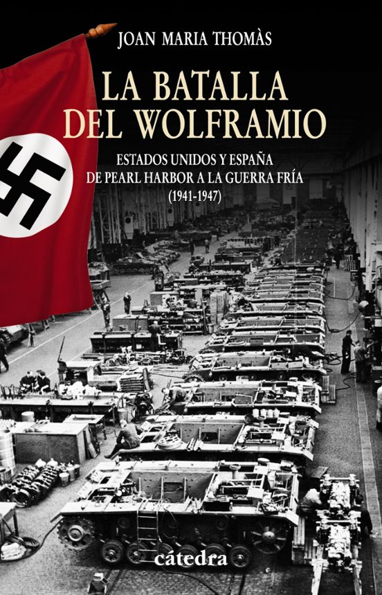 La Batalla Del Wolframio: Estados Unidos Y España De Pearl Harbor A La
