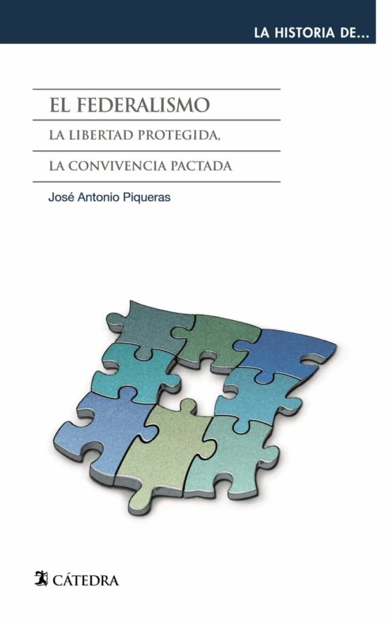 El Federalismo: La Libertad Protegida La Convivencia Pactada
