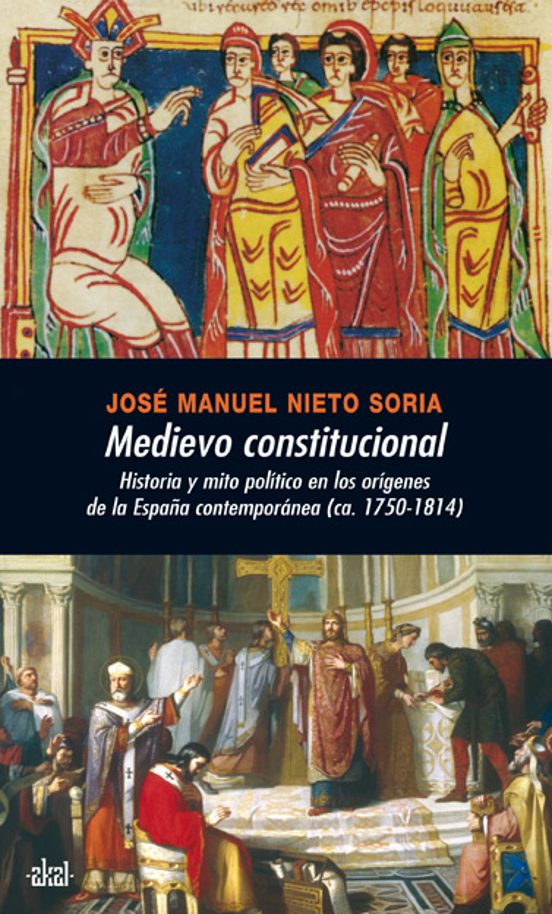 Medievo Constitucional: Historia y Mito Politico en los Origenes de la