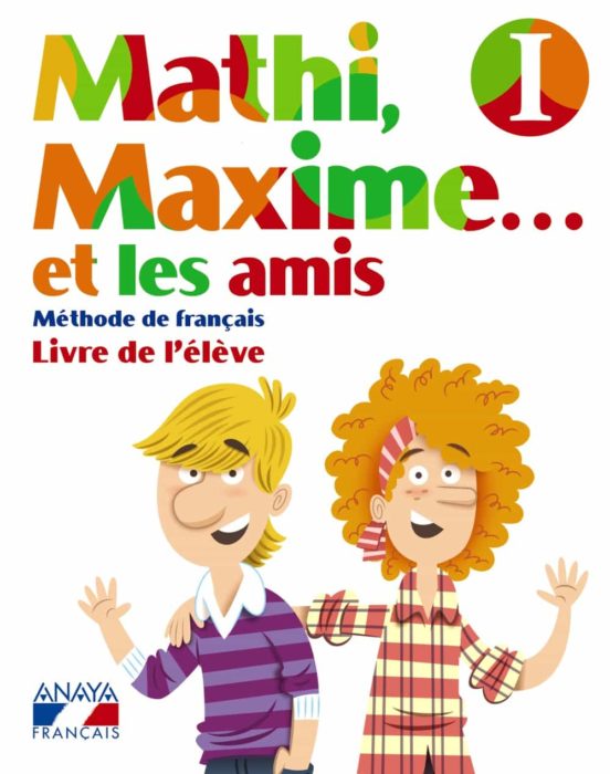 Mathi Maxime. . . Et les Amis. Livre de L Élève i. Educación Primaria