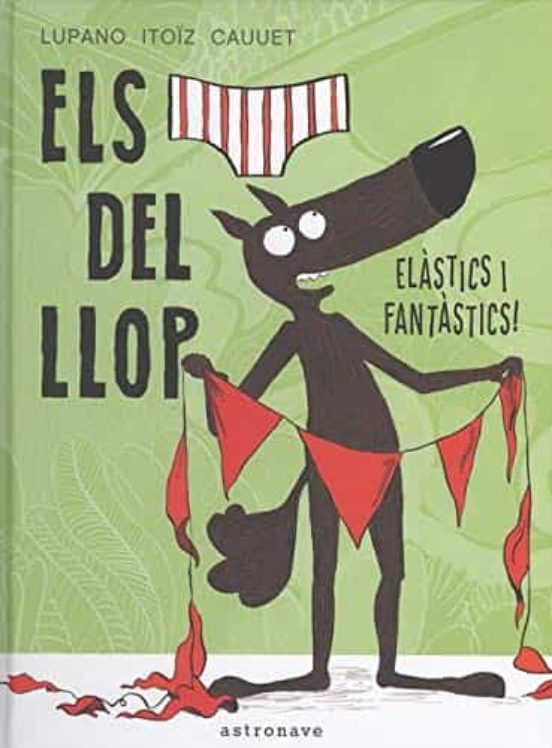 Els Calçotets del Llop 3. Elàstics i Fantàstics!
