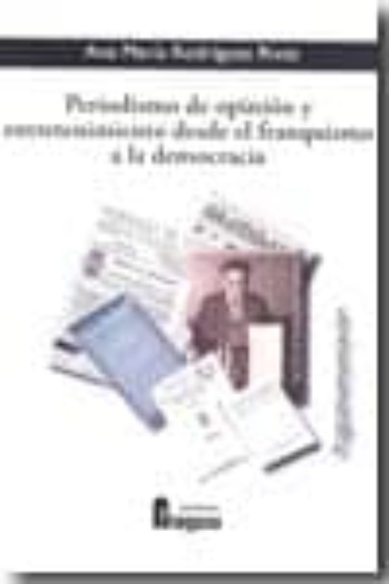 Periodismo De Opinion Y Entretenimiento Desde El Franquismo A La Democ