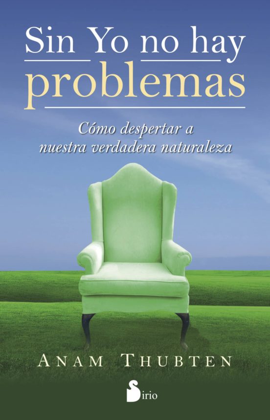 Sin Yo No Hay Problemas: Como Despertar A Nuestra Verdadera Natur Alez